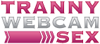 TrannyWebcamSex Girls, Free Sex Cams, Sex 24/7